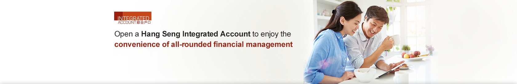 Open a Hang Seng Integrated Account to enjoy the convenience of all-rounded financial management
