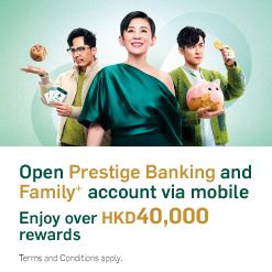 Hang Seng Wealth Management empowers every CFO  Join Prestige Banking and open a Family+ account via mobile Enjoy over HKD40,000 rewards