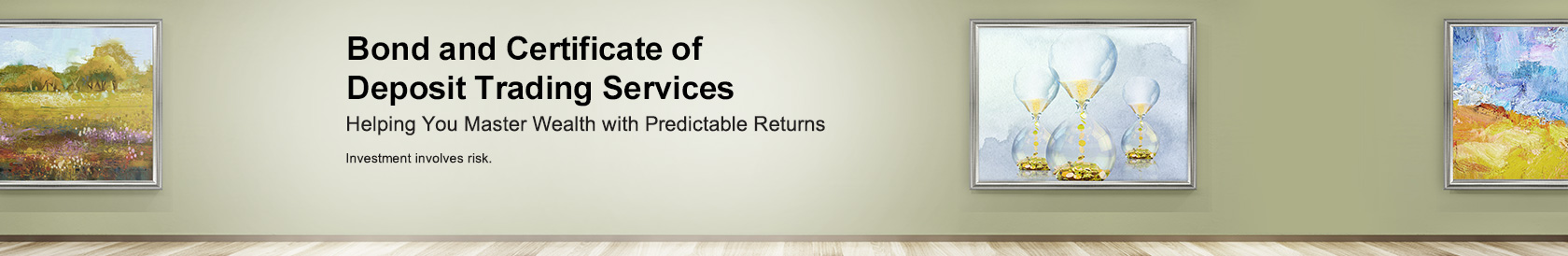 Bond and Certificate of Deposit Trading Services Helping You Master Wealth with Predictable Returns Investment involves risk